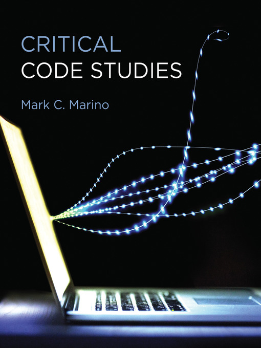 Title details for Critical Code Studies by Mark C. Marino - Available